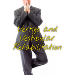 Vertigo and Vestibular Rehabilitation